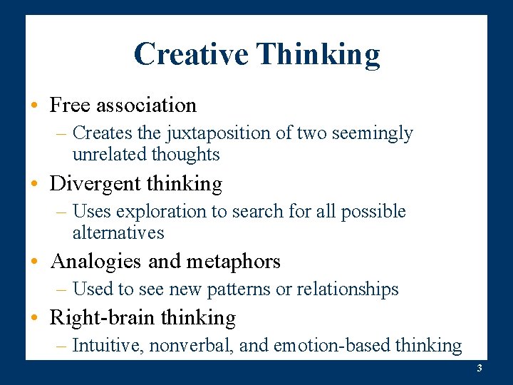 Creative Thinking • Free association – Creates the juxtaposition of two seemingly unrelated thoughts