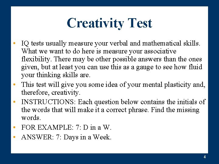 Creativity Test • IQ tests usually measure your verbal and mathematical skills. What we