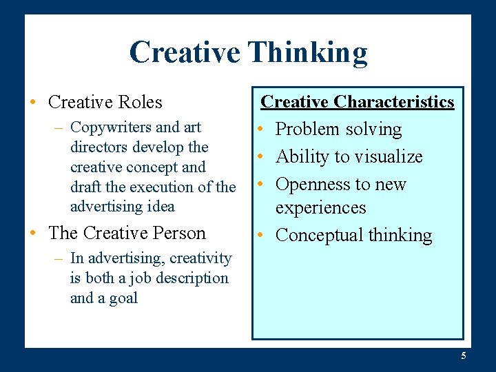 Creative Thinking • Creative Roles – Copywriters and art directors develop the creative concept