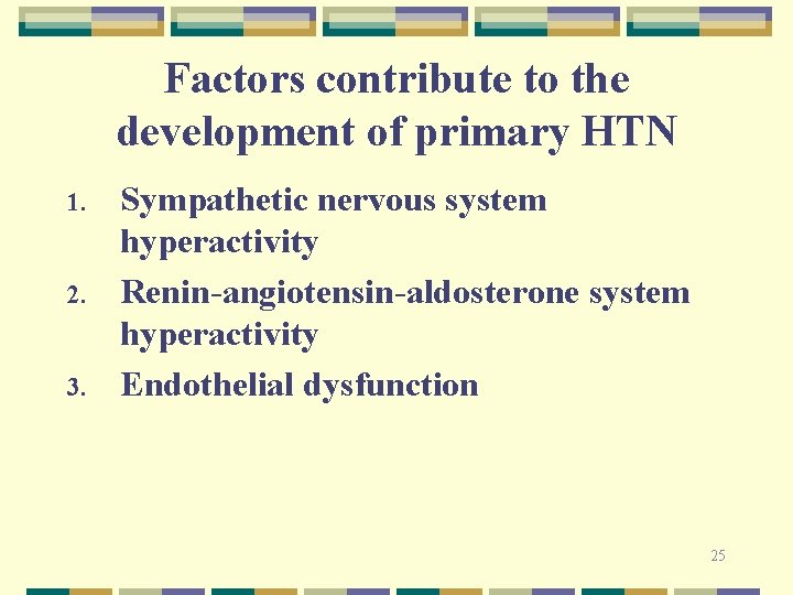 Factors contribute to the development of primary HTN 1. 2. 3. Sympathetic nervous system