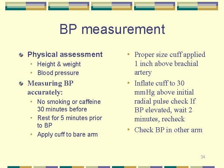 BP measurement Physical assessment • Height & weight • Blood pressure Measuring BP accurately: