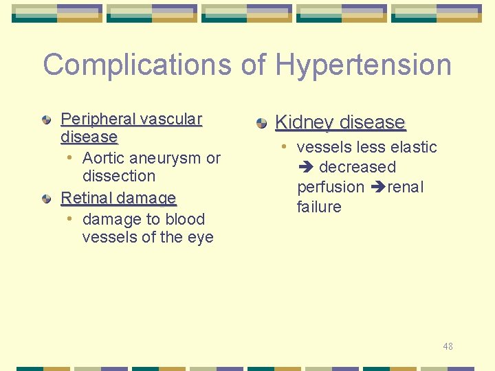 Complications of Hypertension Peripheral vascular disease • Aortic aneurysm or dissection Retinal damage •