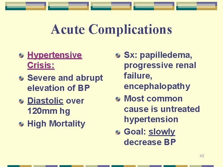 Acute Complications Hypertensive Crisis: Severe and abrupt elevation of BP Diastolic over 120 mm