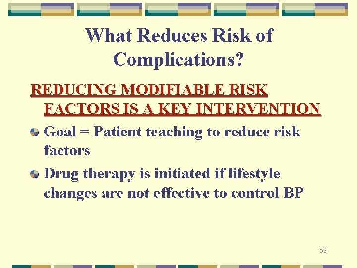 What Reduces Risk of Complications? REDUCING MODIFIABLE RISK FACTORS IS A KEY INTERVENTION Goal