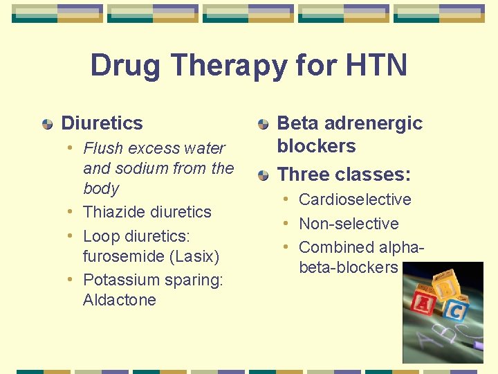 Drug Therapy for HTN Diuretics • Flush excess water and sodium from the body
