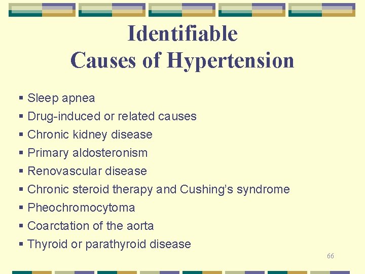 Identifiable Causes of Hypertension § Sleep apnea § Drug-induced or related causes § Chronic