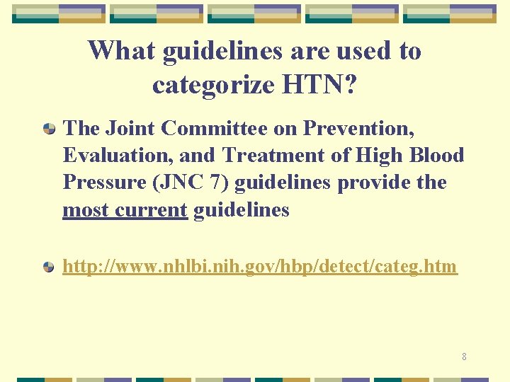 What guidelines are used to categorize HTN? The Joint Committee on Prevention, Evaluation, and