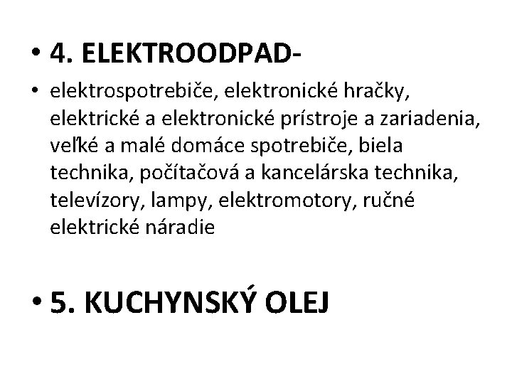 • 4. ELEKTROODPAD • elektrospotrebiče, elektronické hračky, elektrické a elektronické prístroje a zariadenia,