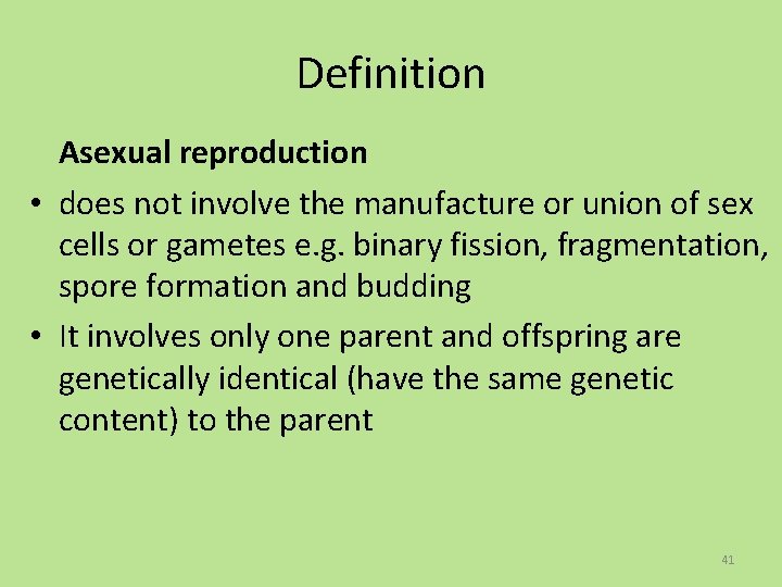 Definition Asexual reproduction • does not involve the manufacture or union of sex cells