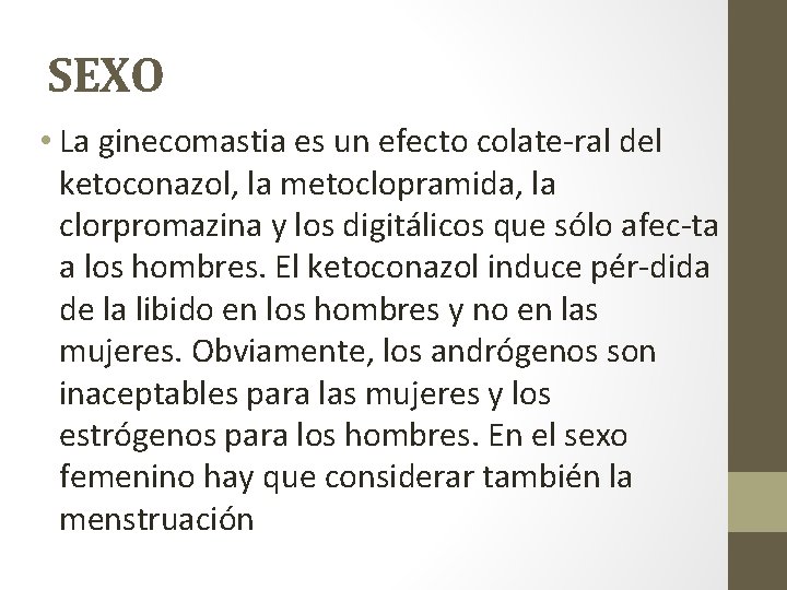 SEXO • La ginecomastia es un efecto colate ral del ketoconazol, la metoclopramida, la