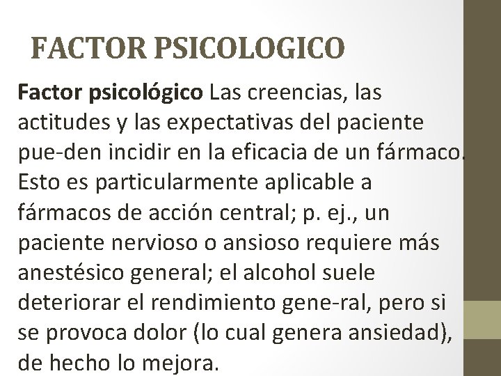 FACTOR PSICOLOGICO Factor psicológico Las creencias, las actitudes y las expectativas del paciente pue
