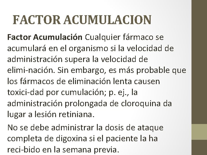 FACTOR ACUMULACION Factor Acumulación Cualquier fármaco se acumulará en el organismo si la velocidad