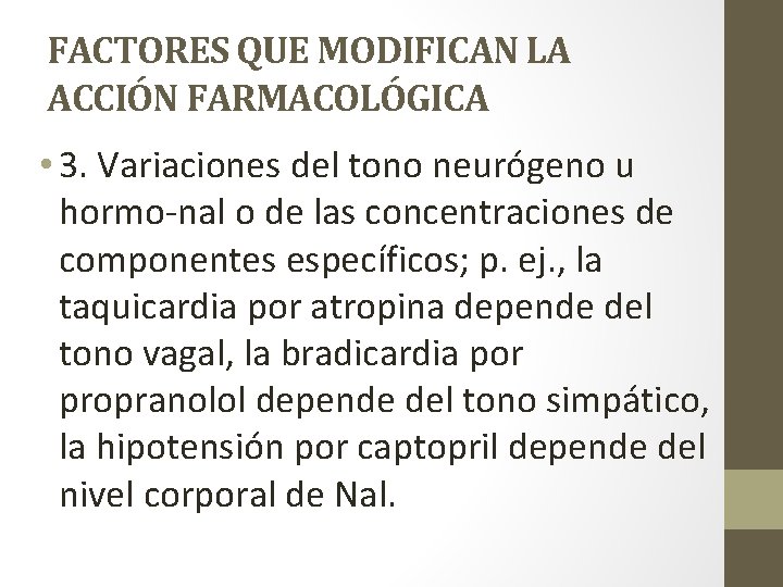 FACTORES QUE MODIFICAN LA ACCIÓN FARMACOLÓGICA • 3. Variaciones del tono neurógeno u hormo