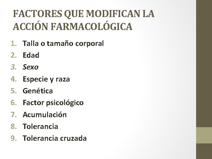 FACTORES QUE MODIFICAN LA ACCIÓN FARMACOLÓGICA 1. 2. 3. 4. 5. 6. 7. 8.