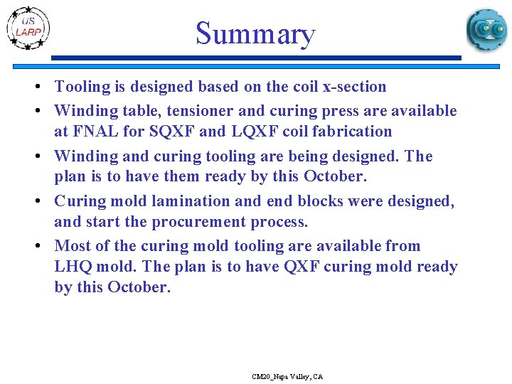 Summary • Tooling is designed based on the coil x-section • Winding table, tensioner