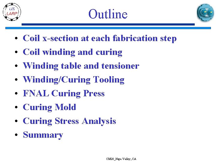 Outline • • Coil x-section at each fabrication step Coil winding and curing Winding