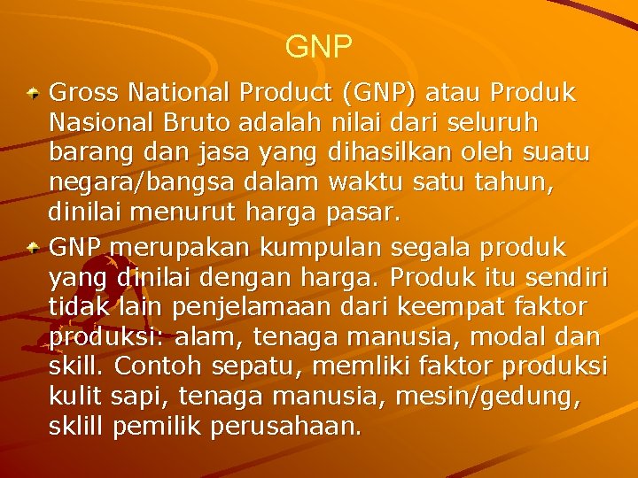 GNP Gross National Product (GNP) atau Produk Nasional Bruto adalah nilai dari seluruh barang