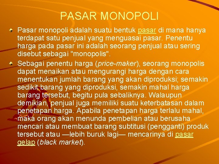 PASAR MONOPOLI Pasar monopoli adalah suatu bentuk pasar di mana hanya terdapat satu penjual