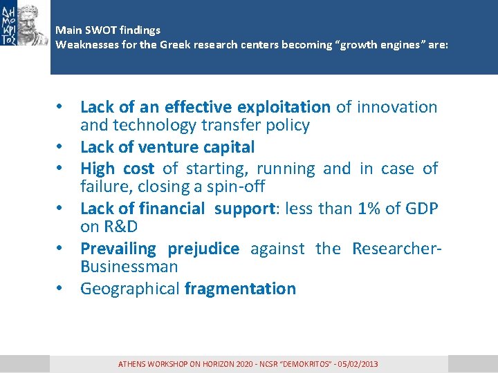 Main SWOT findings Weaknesses for the Greek research centers becoming “growth engines” are: • Main SWOT findings Weaknesses for the Greek research centers becoming “growth engines” are: •