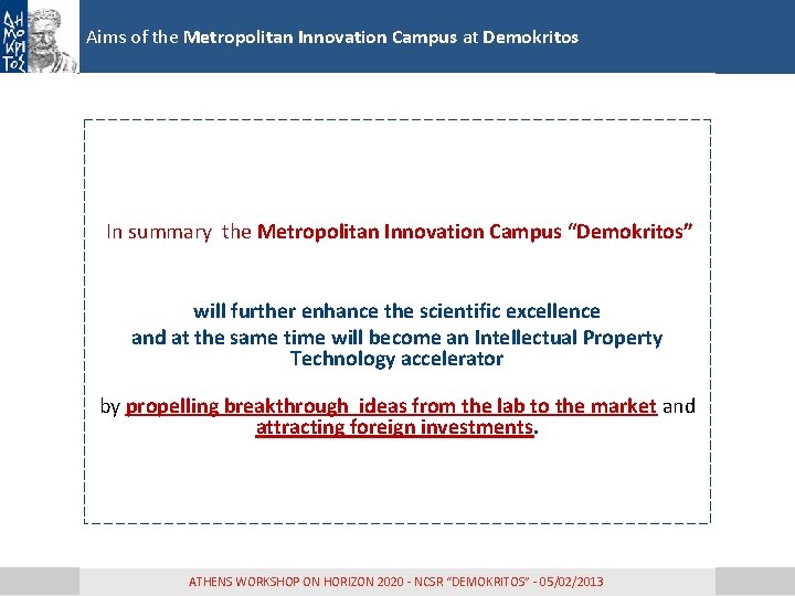 Aims of the Metropolitan Innovation Campus at Demokritos In summary the Metropolitan Innovation Campus Aims of the Metropolitan Innovation Campus at Demokritos In summary the Metropolitan Innovation Campus