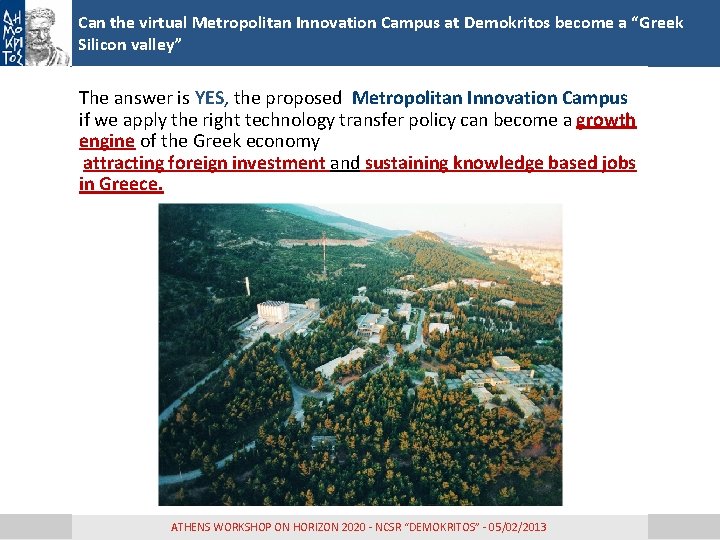 Can the virtual Metropolitan Innovation Campus at Demokritos become a “Greek Silicon valley” The Can the virtual Metropolitan Innovation Campus at Demokritos become a “Greek Silicon valley” The