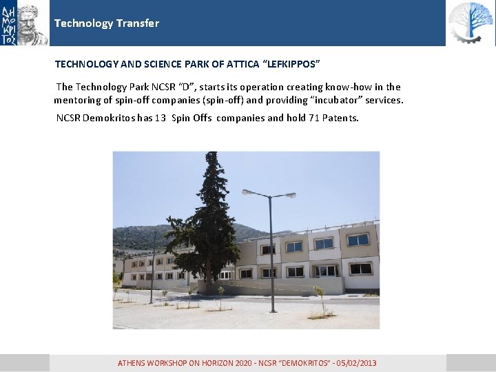Technology Transfer TECHNOLOGY AND SCIENCE PARK OF ATTICA “LEFKIPPOS” The Technology Park NCSR “D”, Technology Transfer TECHNOLOGY AND SCIENCE PARK OF ATTICA “LEFKIPPOS” The Technology Park NCSR “D”,