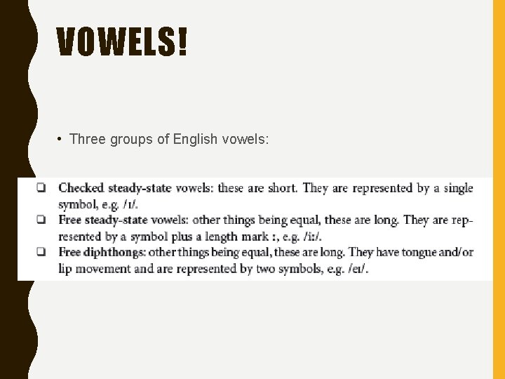 VOWELS! • Three groups of English vowels: 