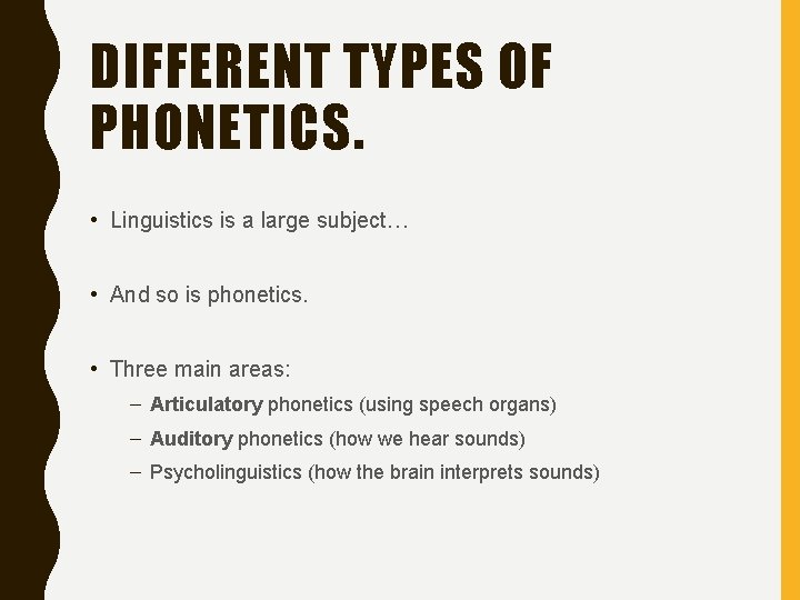 DIFFERENT TYPES OF PHONETICS. • Linguistics is a large subject… • And so is