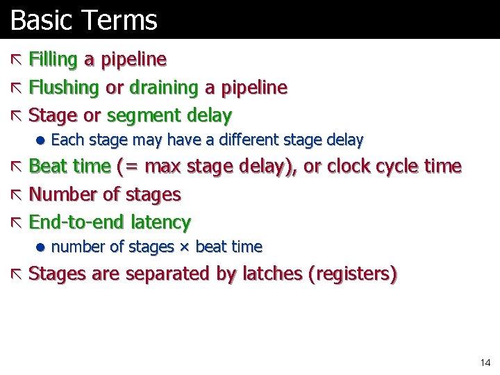 Basic Terms ã Filling a pipeline ã Flushing or draining a pipeline ã Stage