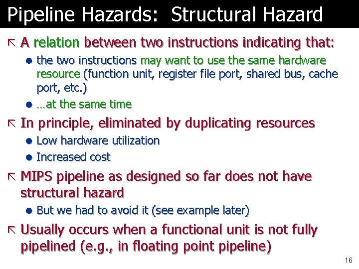 Pipeline Hazards: Structural Hazard ã A relation between two instructions indicating that: l the