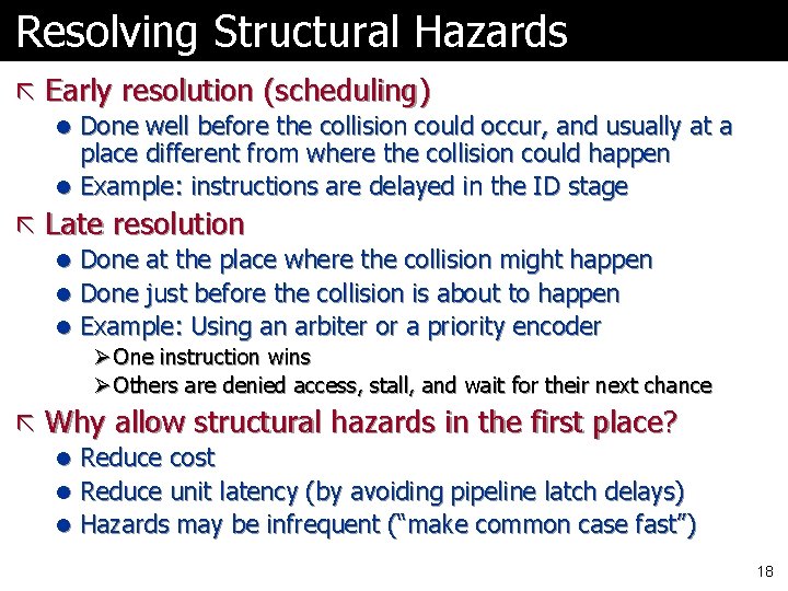 Resolving Structural Hazards ã Early resolution (scheduling) l Done well before the collision could