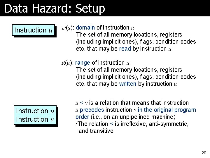 Data Hazard: Setup Instruction u D(u): domain of instruction u The set of all