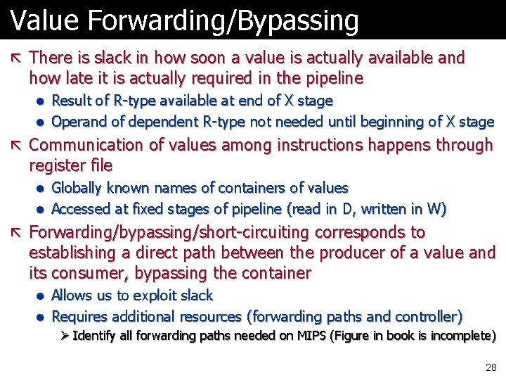 Value Forwarding/Bypassing ã There is slack in how soon a value is actually available