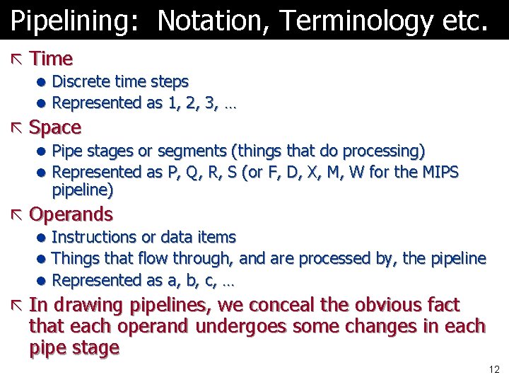 Pipelining: Notation, Terminology etc. ã Time l Discrete time steps l Represented as 1,