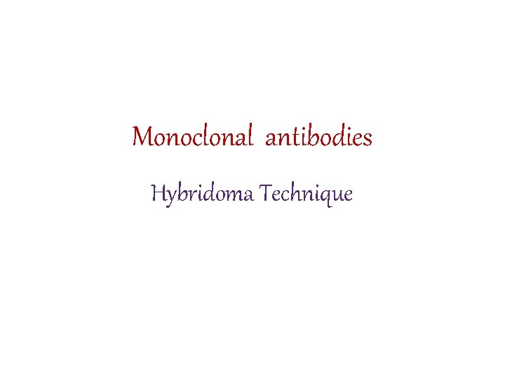 Monoclonal antibodies Hybridoma Technique 