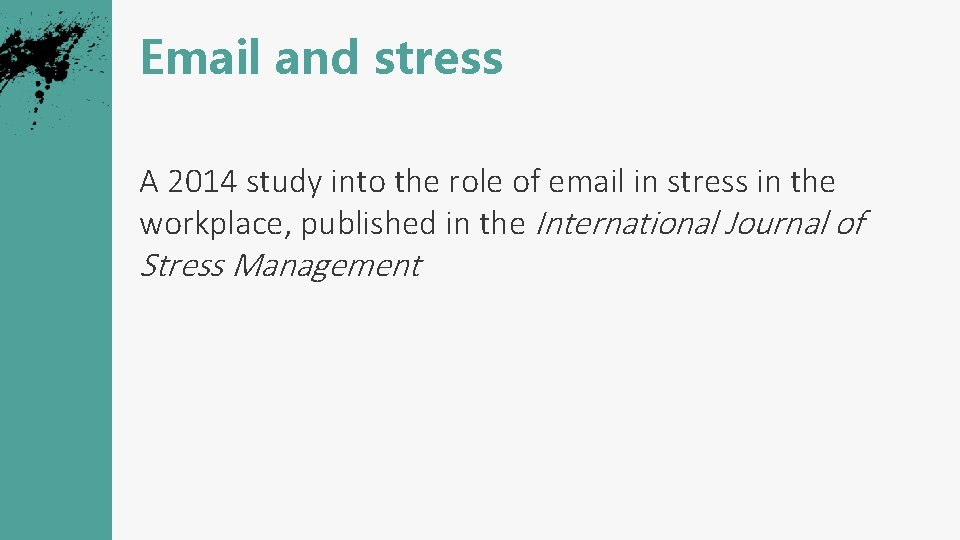 Email and stress A 2014 study into the role of email in stress in