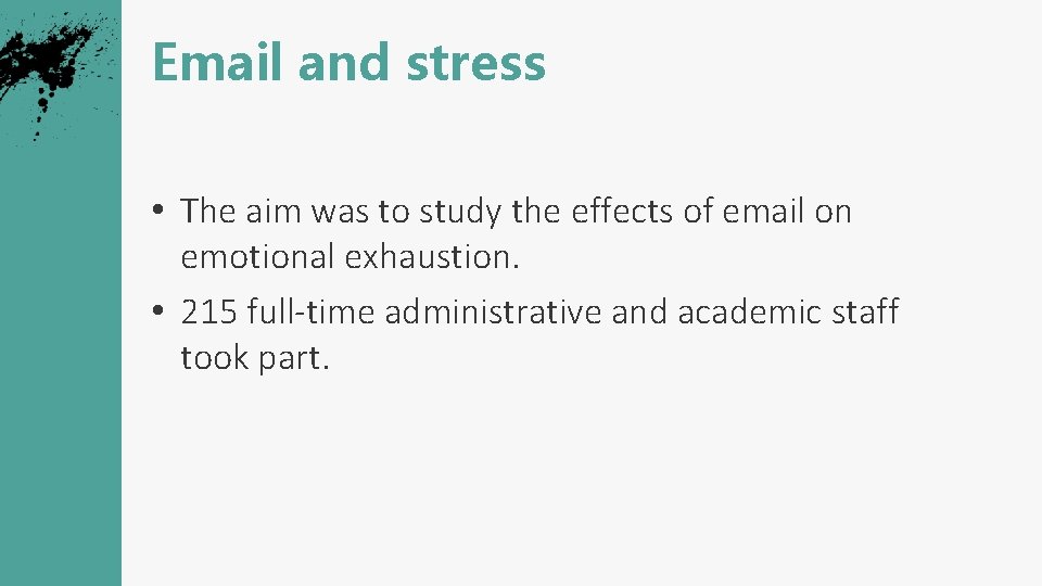 Email and stress • The aim was to study the effects of email on