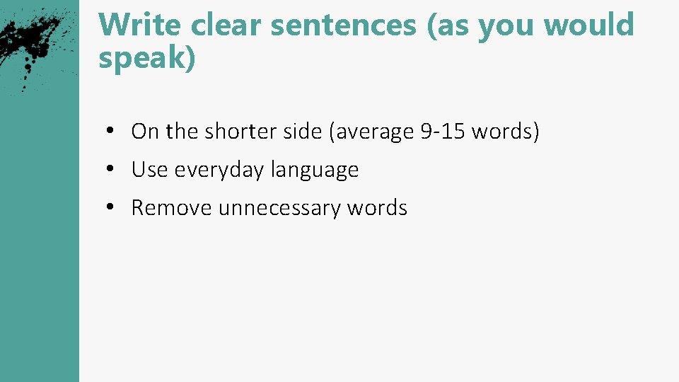 Write clear sentences (as you would speak) • On the shorter side (average 9