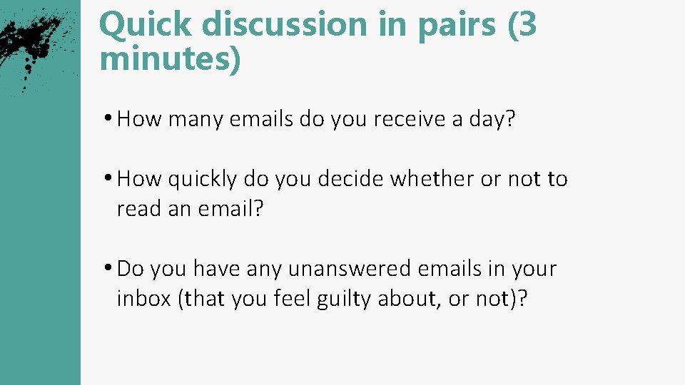 Quick discussion in pairs (3 minutes) • How many emails do you receive a