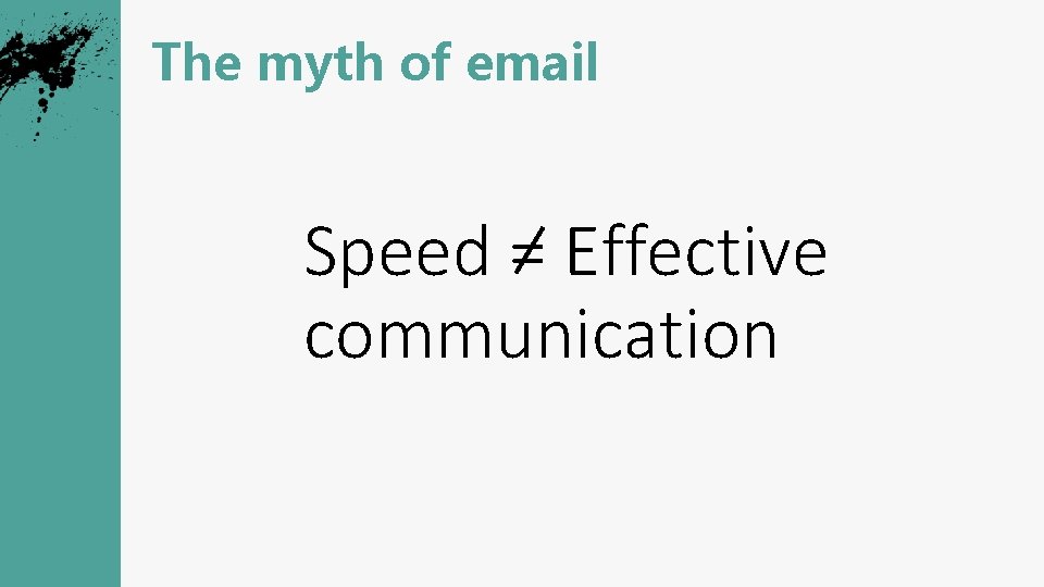 The myth of email Speed = Effective communication 