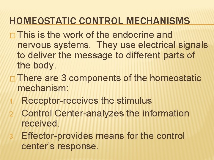 HOMEOSTATIC CONTROL MECHANISMS � This is the work of the endocrine and nervous systems. HOMEOSTATIC CONTROL MECHANISMS � This is the work of the endocrine and nervous systems.
