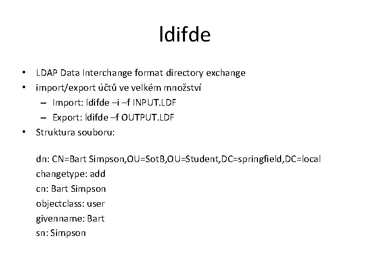 ldifde • LDAP Data Interchange format directory exchange • import/export účtů ve velkém množství
