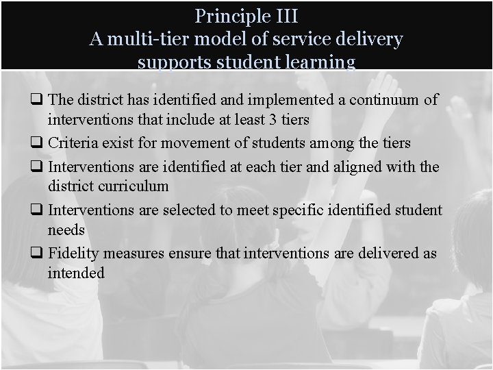Principle III A multi-tier model of service delivery supports student learning q The district Principle III A multi-tier model of service delivery supports student learning q The district