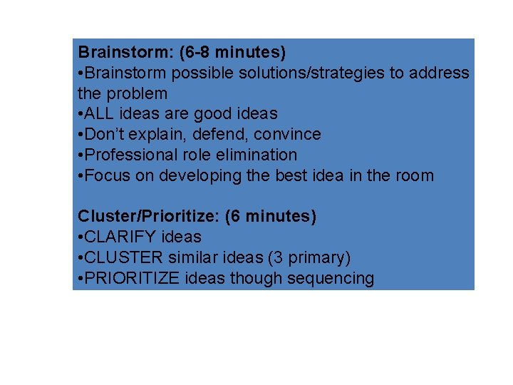 Brainstorm: (6 -8 minutes) • Brainstorm possible solutions/strategies to address the problem • ALL Brainstorm: (6 -8 minutes) • Brainstorm possible solutions/strategies to address the problem • ALL