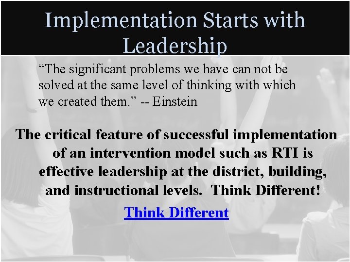 Implementation Starts with Leadership “The significant problems we have can not be solved at Implementation Starts with Leadership “The significant problems we have can not be solved at