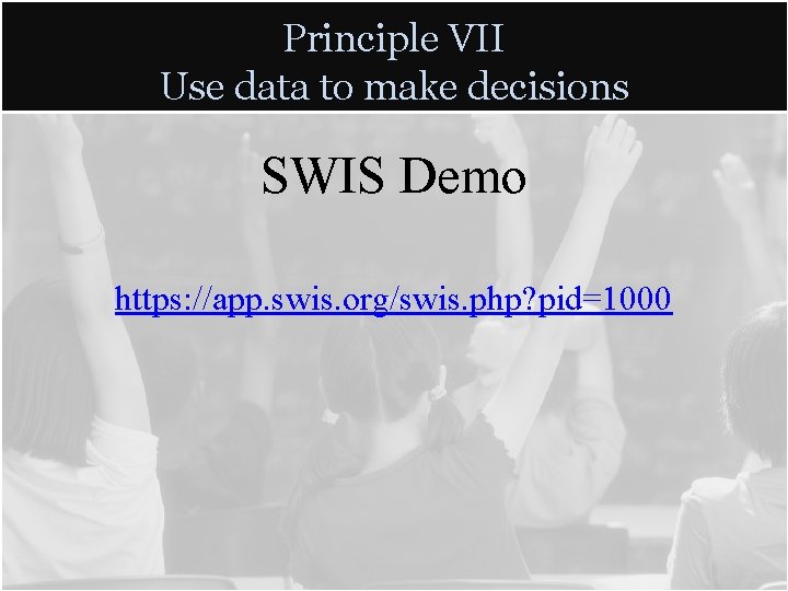 Principle VII Use data to make decisions SWIS Demo https: //app. swis. org/swis. php? Principle VII Use data to make decisions SWIS Demo https: //app. swis. org/swis. php?