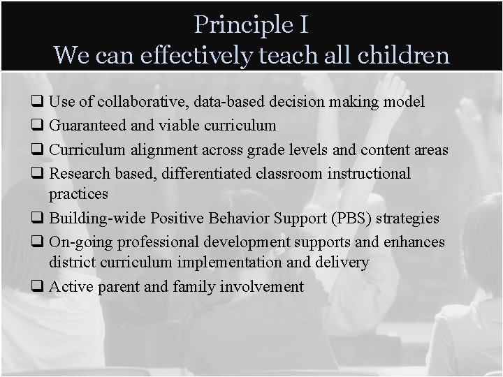 Principle I We can effectively teach all children q Use of collaborative, data-based decision Principle I We can effectively teach all children q Use of collaborative, data-based decision