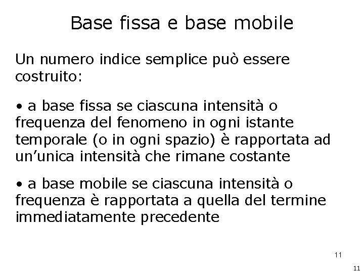 Base fissa e base mobile Un numero indice semplice può essere costruito: • a Base fissa e base mobile Un numero indice semplice può essere costruito: • a
