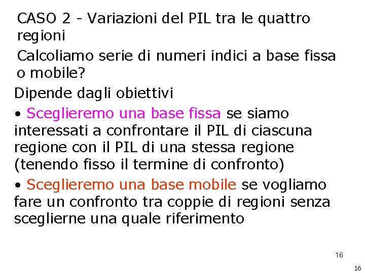 CASO 2 - Variazioni del PIL tra le quattro regioni Calcoliamo serie di numeri CASO 2 - Variazioni del PIL tra le quattro regioni Calcoliamo serie di numeri