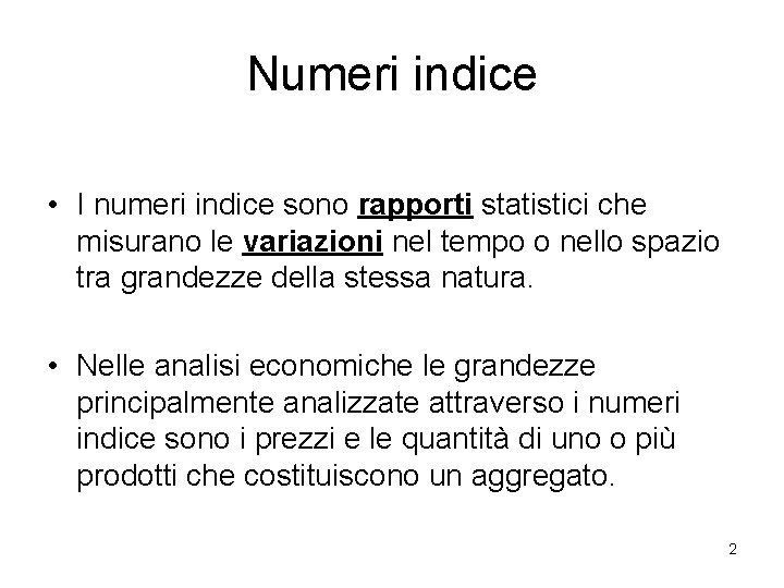 Numeri indice • I numeri indice sono rapporti statistici che misurano le variazioni nel Numeri indice • I numeri indice sono rapporti statistici che misurano le variazioni nel